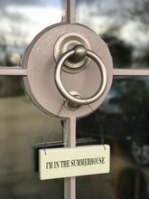 Load image into Gallery viewer, I&#39;m in the Summerhouse Door Sign